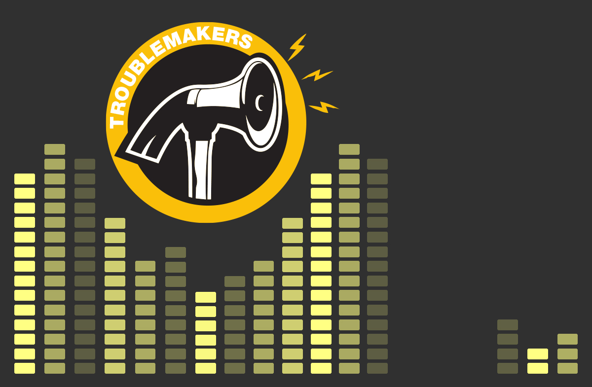 Troublemakers Podcast